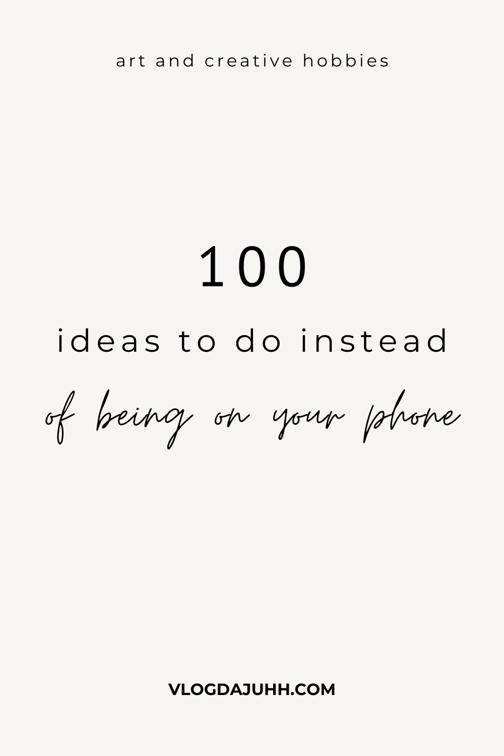 ideas to do instead of being on your phone