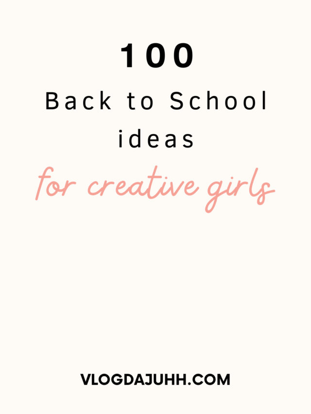 100 back to school ideas for creative girls 🎒✨