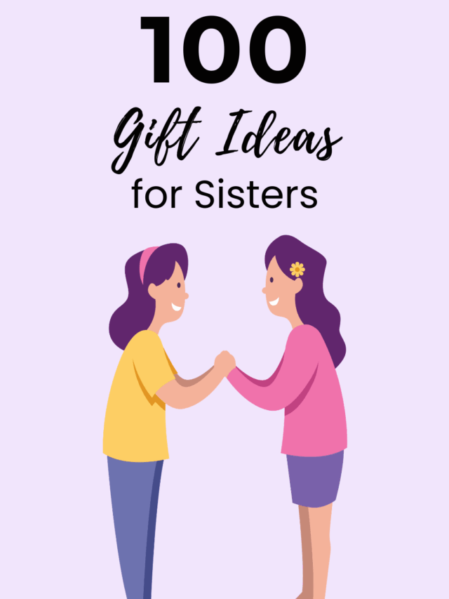 100 Gift Ideas for Sisters