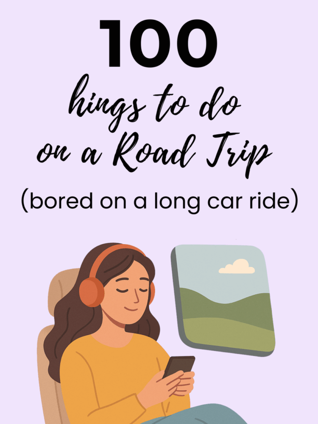 100 Things to do on a Road Trip (bored on a long car ride)
