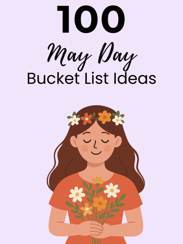 100 May Day Bucket List Ideas